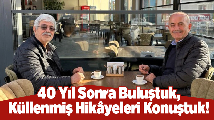 40 yıl sonra Erzurum’da buluşan iki eski dostun, öğrencilik yıllarındaki