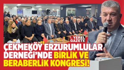 Hemşerilerin yoğun katılımı ile 9. olağan kongresini gerçekleştiren Çekmeköy Erzurumlular