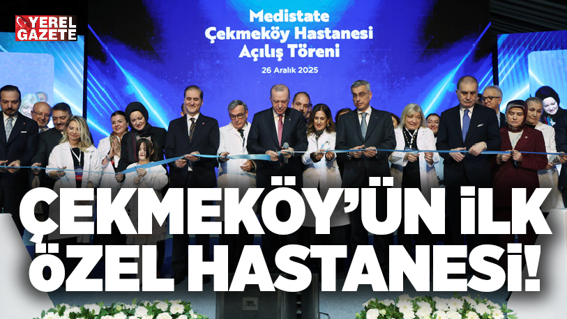 Çekmeköy’ün ilk özel hastanesi Medistate, Cumhurbaşkanı Recep Tayyip Erdoğan’ın katıldığı