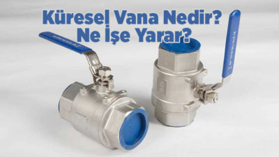 Endüstriyel akışkan kontrolünde en çok tercih edilen vana türlerinden biri