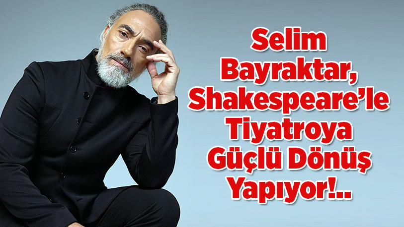 Muhteşem Yüzyıl dizisinde canlandırdığı Sümbül Ağa karakteriyle hafızalara kazınan Selim