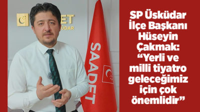 Saadet Partisi Üsküdar İlçe Başkanı Hüseyin Çakmak, 27 Mart Dünya