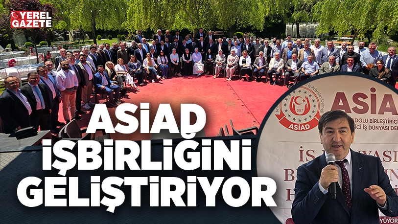 Birleştirici İşdünyası Derneği ASİAD’ın üyeler arası istişare ve işbirliği toplantıları