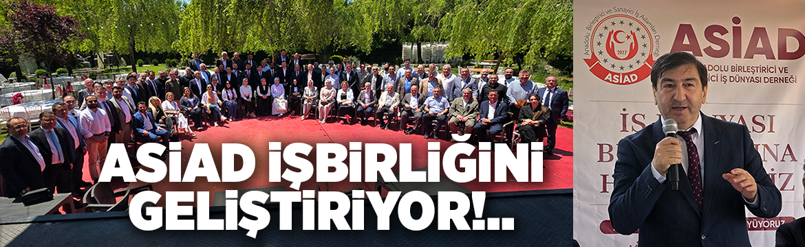 Birleştirici İşdünyası Derneği ASİAD’ın üyeler
