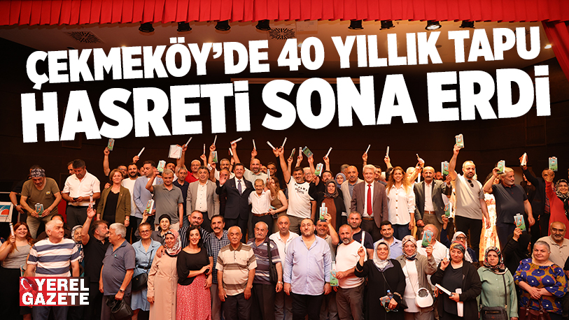 Çekmeköy Belediyesi, Alemdağ Mahallesi’nde yaklaşık 40 yıldır çözülemeyen tapu sorununu