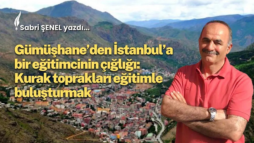 Sabri Şenel, Gümüşhane Kabaköy’den İstanbul’a uzanan eğitim yolculuğunu, dedesi Hoca
