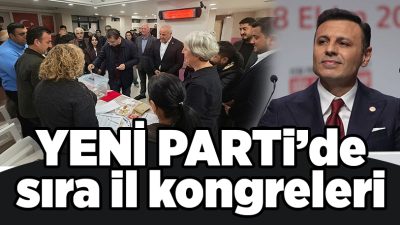 İlçe kongrelerini tamamlayan YENİ Parti, il başkanlarını da hem üye